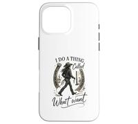 I Do A Thing Called What I Want Cowgirl Western Graphic Custodia per iPhone 16 Pro Max
