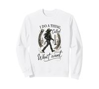 I Do A Thing Called What I Want Cowgirl Western Graphic Felpa