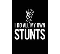 I Do All My Own Stunts Funny Fall Off Ladder Dad Journal: This 6" x 9" notebook features 110 lined pages, making it the ideal companion for note-taking, list-making, and everyday use.