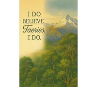 I Do Believe In Faeries, I Do