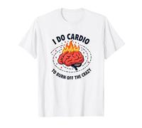 I Do Cardio To Burn off The Crazy Funny Fitness Citazione Maglietta, Uomo, Bianco, M