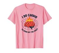 I Do Cardio To Burn off The Crazy Funny Fitness Citazione Maglietta, Uomo, Rosa, M
