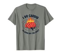 I Do Cardio To Burn off The Crazy Funny Fitness Citazione Maglietta, Uomo, Verde Militare mélange, M