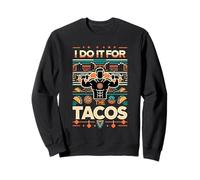 I Do It For The Tacos Gym Exercise Reward ||-- Felpa