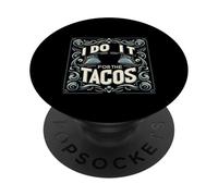 I Do It For The Tacos Gym Exercise Reward |- PopSockets PopGrip Adesivo