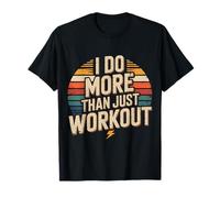 I Do More Than Just Workout Fitness Routine Exercise - Maglietta