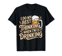 I Do My Best Thinking When I'm Drinking Bevitore di Mente - Maglietta