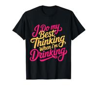 I Do My Best Thinking When I'm Drinking Mind Drinker |- Maglietta