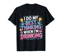 I Do My Best Thinking When I'm Drinking Mind Drinker - Maglietta