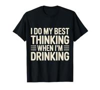 I Do My Best Thinking When I'm Drinking Mind Drinker - Maglietta