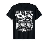 I Do My Best Thinking When I'm Drinking Mind Drinker |- Maglietta