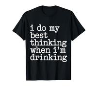 I Do My Best Thinking When I'm Drinking Mind Drinker - Maglietta