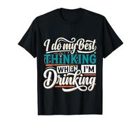 I Do My Best Thinking When I'm Drinking Mind Drinker |- Maglietta