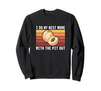 I Do My Best Work With The Pit Out Funny Nettarine Fruit Fan Felpa