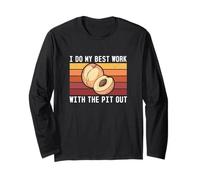 I Do My Best Work With The Pit Out Funny Nettarine Fruit Fan Maglia a Manica
