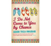 [(I Do Not Come to You by Chance)] [Author: Adaobi Tricia Nwaubani] published on (March, 2010)