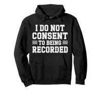 I Do Not Consent To Being Recorded Privacy Awareness - Felpa con Cappuccio