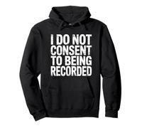 I Do Not Consent To Being Recorded Privacy Awareness - Felpa con Cappuccio