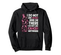 I Do Not Like Cancer Here Or There Breast Cancer Awareness Felpa con Cappuccio