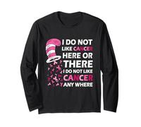 I Do Not Like Cancer Here Or There I Do Not Like Cancer Maglia a Manica