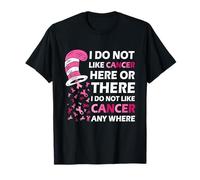 I Do Not Like Cancer Here Or There I Do Not Like Cancer Maglietta