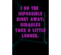 I do the impossible right away; miracles take a little longer.: A funny gift with a sarcastic saying and a work-related joke for colleagues, employees, adults, and the boss.