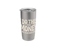 I Do This For Money - No Teacher Ever Educator Jokes |- Bicchiere termico in acciaio inox doppia parete