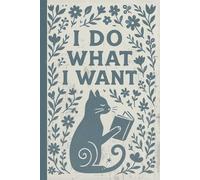 I Do What I Want Cat Reading A Book: 120 Blank-Lined Page Boho Floral Cat Lover Retro Gratitude Journal for Independent Thinkers, Dreamers, and Feline Enthusiasts