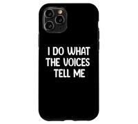 I Do What The Voices Tell Me Funny Tees Mugs And Decor Custodia per iPhone 11 Pro