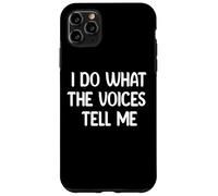 I Do What The Voices Tell Me Funny Tees Mugs And Decor Custodia per iPhone 11 Pro Max