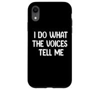 I Do What The Voices Tell Me Funny Tees Mugs And Decor Custodia per iPhone XR
