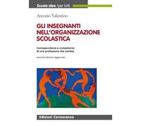 I docenti nella organizzazione della scuola. Consapevolezza e competenze di una professione che cambia
