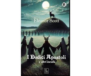 I DODICI APOSTOLI E ALTRI INCUBI