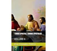 I DODICI APOSTOLI. SUMMA APOSTOLICA: VOLUME II: 5