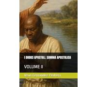 I DODICI APOSTOLI. SUMMA APOSTOLICA: VOLUME II: 9