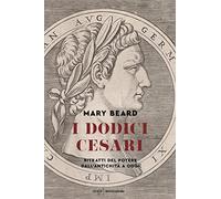I dodici Cesari. Ritratti del potere dall'antichità ad oggi