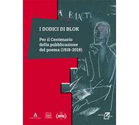 I dodici di Blok. Per il centenario della pubblicazione del poema (1918-2018)