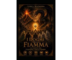 I DOGMI DELLA FIAMMA: La nascita del Custode e delle Ombre