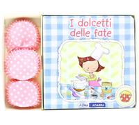 I dolcetti delle fate. Ediz. illustrata. Con gadget
