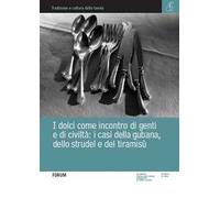 I dolci come incontro di genti e di civiltà. I casi della gubana, dello strudel e del tiramisù