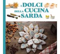 I dolci della cucina sarda. Le ricette tradizionali