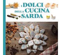 I DOLCI DELLA CUCINA SARDA. LE RICETTE TRADIZIONALI - AA.VV. - Imago Multimedia