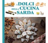 I DOLCI DELLA CUCINA SARDA. LE RICETTE TRADIZIONALI - AA.VV. - Imago Multimedia