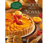 I dolci della nonna. Ediz. a colori