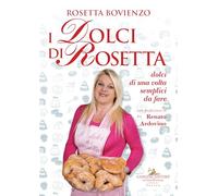 I Dolci Di Rosetta. Dolci Di Una Volta Semplici Da Fare - - 2024