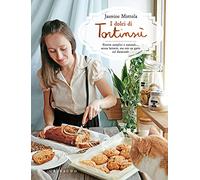 I dolci di Tortinsù. Ricette semplici e naturali... senza lattosio, ma con un gatto sul davanzale. Ediz. illustrata