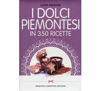 I dolci piemontesi in 350 ricette