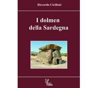 I dolmen della Sardegna. Ediz. illustrata