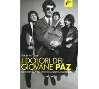 I dolori del giovane Paz. Biografia a più voci di Andrea Pazienza