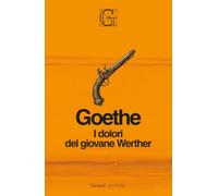 I dolori del giovane Werther. Ediz. Integrale Garzanti